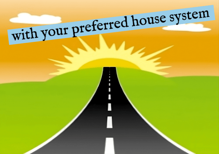 The sun rising over a road cutting through a green hill, with words above saying, with your preferred house system